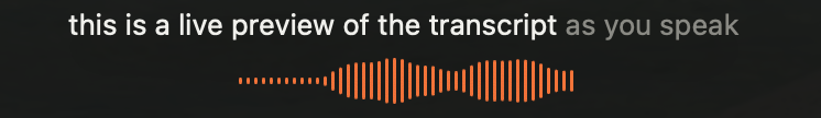Floating overlay showing a live waveform and transcript as you speak